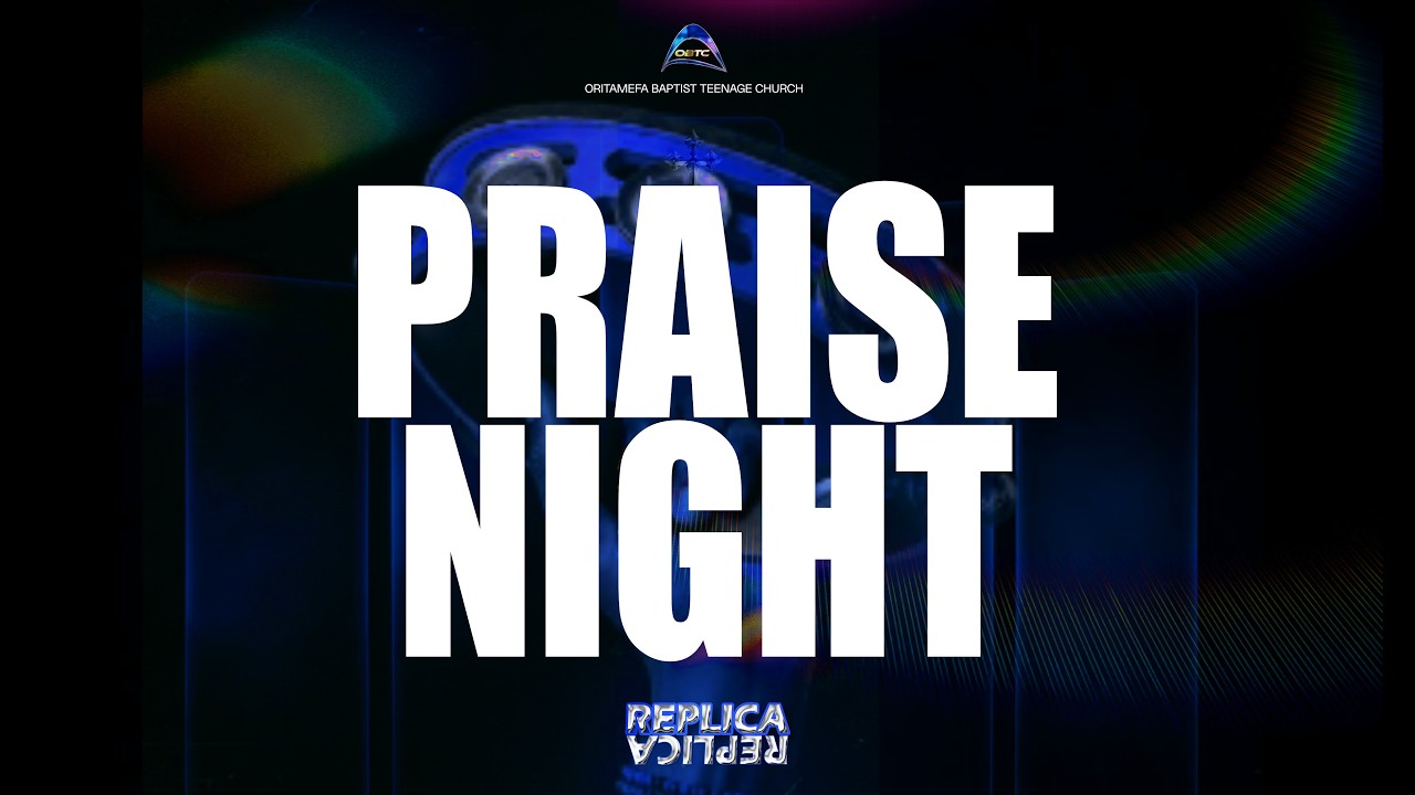 TEENAGE WEEK 2026 |  PRAISE NIGHT  | THEME: REPLICA - Colossians 3:10  | 13TH AUGUST 2026