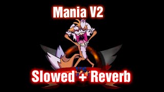 Mania V2 // Slowed   Reverb [VS Sonic.EXE 3.0 Cancelled Build] (Secret History Tails Song)