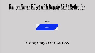 Button Hover Effect with Double Light Reflection Using Only HTML & CSS