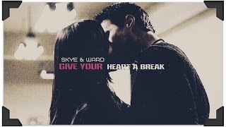 Skye & Ward || Give Your Heart A Break