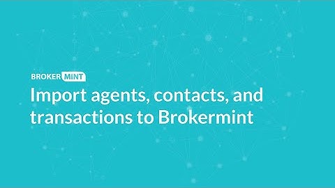 Import agents, contacts, and transactions to Brokermint