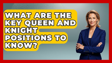 What Are The Key Queen And Knight Positions To Know? - The Chess Codex