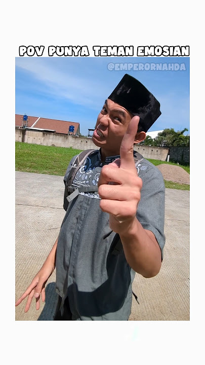 POV punya teman Emosian
