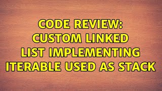 Code Review: Custom linked list implementing Iterable used as stack (3 Solutions!!)