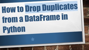 How to Drop Duplicates from a DataFrame in Python