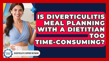 Is Diverticulitis Meal Planning With A Dietitian Too Time-consuming?