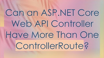 Can an ASP.NET Core Web API Controller Have More Than One ControllerRoute?