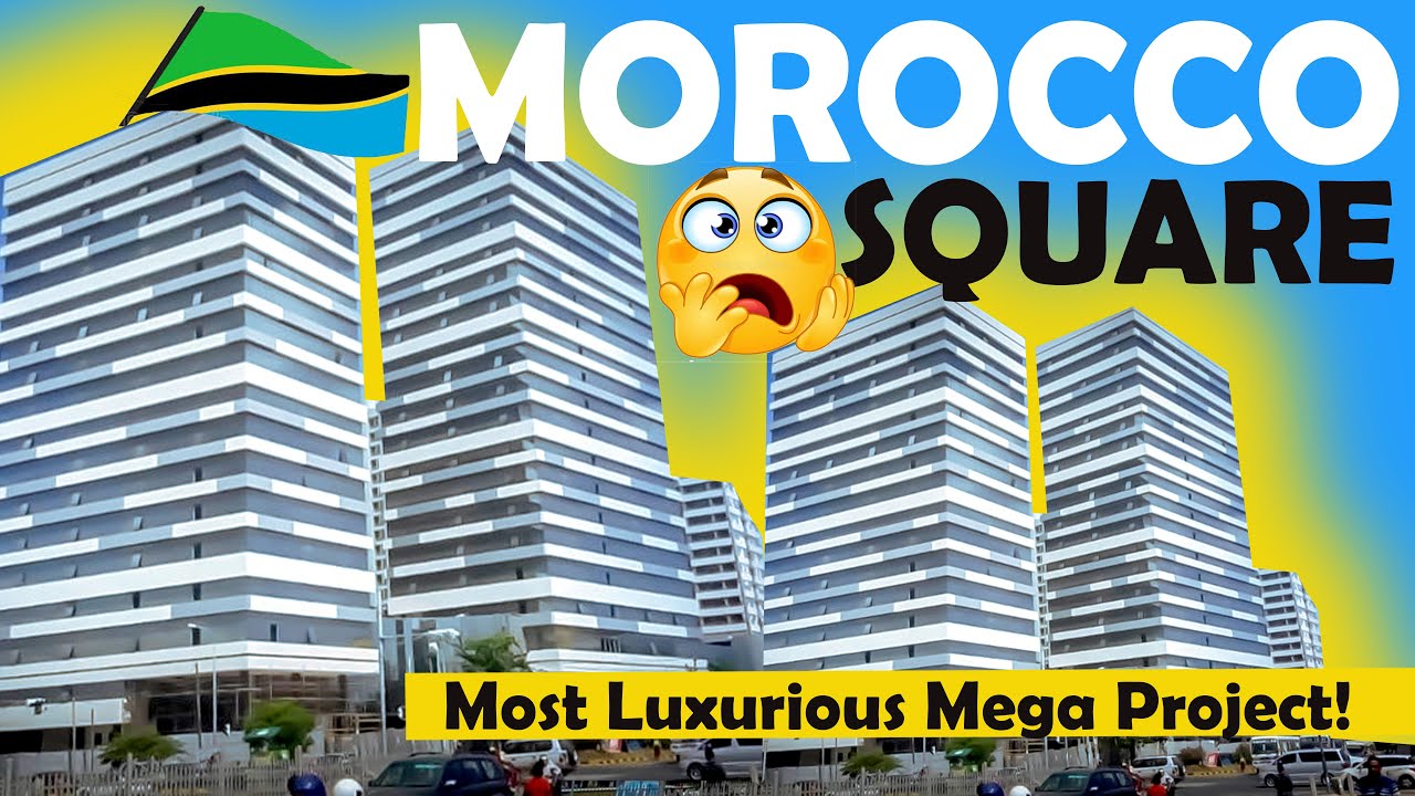 Still from "MOROCCO SQUARE: Tanzania's Most Luxurious Mega Project! A Game Changer!"