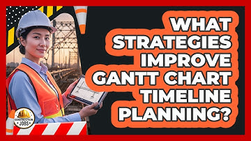 What Strategies Improve Gantt Chart Timeline Planning?