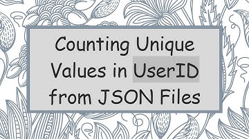 Counting Unique Values in UserID from JSON Files