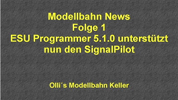 Modellbahn News Folge 01 - ESU Lokprogrammer 5.1.0 mit Signal Pilot
