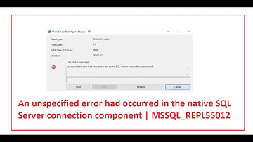 An unspecified error had occurred in the native SQL Server connection component | MSSQL_REPL55012