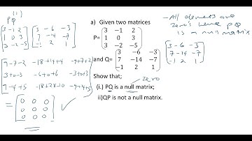 16. Given two matrices P and Q  Show that;(i.) PQ is a null matrix; ii)QP is not a null matrix.