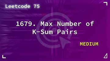13/75 | 1679. Max Number of K-Sum Pairs | Medium | Leetcode_75_Problems | Leetcode 1679