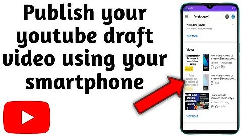 How to publish draft video of your youtube channel using smartphone - GET INFORMATION AND KNOWLEDGE