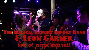 The Magical Export Import Band & Leon Garner - Live at Pizza Express