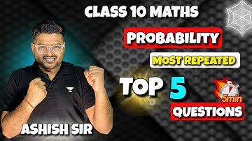 Top 5 Questions on Probability in 5 Mins 🔥 | Class 10 Maths Session 2022-23 | Ashish Gupta