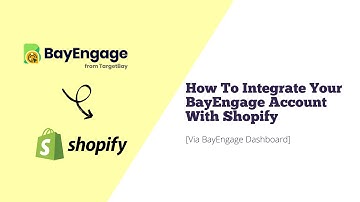 How To Integrate Your #BayEngage Account With Shopify [Via BayEngage Dashboard]