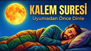 UYUMADAN ÖNCE DİNLE! Kalem Suresi ile Huzurlu Gece ve Rahat Uyku