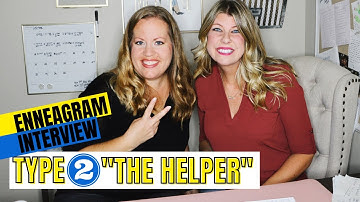ENNEAGRAM INTERVIEW | TYPE 2 "The Helper"