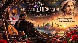 Ben Melamet Hırkasını - Nesimi Melamet Hırkası Haydar Haydar İlahi & Nefes