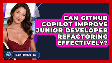 Can GitHub Copilot Improve Junior Developer Refactoring Effectively? - Learning To Code With AI