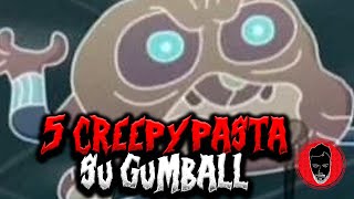 5 creepypasta su Gumball