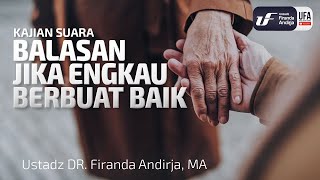 Balasan Jika Engkau Berbuat Baik - Ustadz Dr. Firanda Andirja M.A.