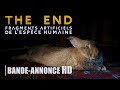  bandeannonce  the end fragments artificiels de lespce humaine