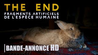 Watch The End (fragments artificiels de l'espèce humaine) Trailer