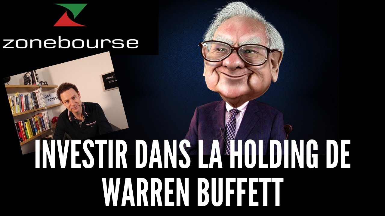 Investir Dans La Holding De Warren Buffett Youtube