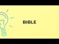 What is the meaning of the word BIBLE?