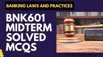 BNK601 Solved MCQs for Mid Term