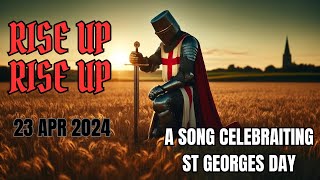 Rise Up, Rise Up, a Patriotic song for St Georges Day