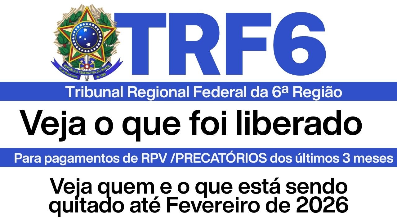 RPV - ATRASADOS DO INSS E PRECATÓRIOS -  VEJA QUANTO O TRF6 RECEBEU DO CNJ EM 2 LOTES EM 2026