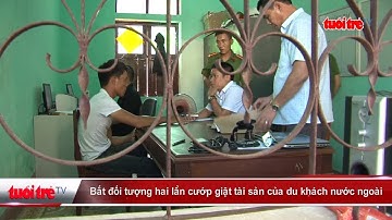 Bắt đối tượng hai lần cướp giật tài sản của du khách nước ngoài | Truyền Hình - Báo Tuổi Trẻ