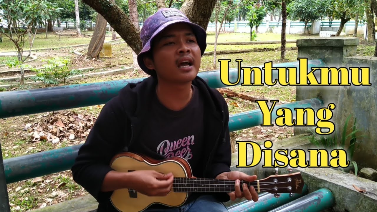 Untukmu Yang Disana Cover (Deffa Rozzan) YouTube