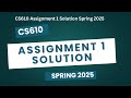 CS610 Assignment 1 Solution Spring 2025 // CS610 Assignment solution 2025