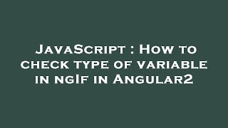 JavaScript : How to check type of variable in ngIf in Angular2