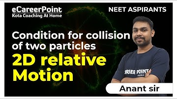 Condition for Collision of two Particles | 2D Relative Motion by Anant Sir@cpkota