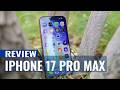 iPhone 17 Pro Max Review: Apple’s New Pro Max Is a Beast