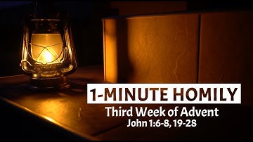 1 MIN HOMILY | Third Sunday of Advent