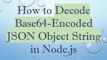 How to Decode Base64-Encoded JSON Object String in Node.js