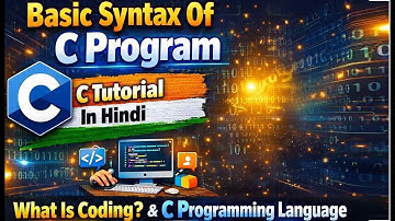 Basic Syntax Of  C Program C Tutorial In Hindi  What Is Coding & C Programming Language
