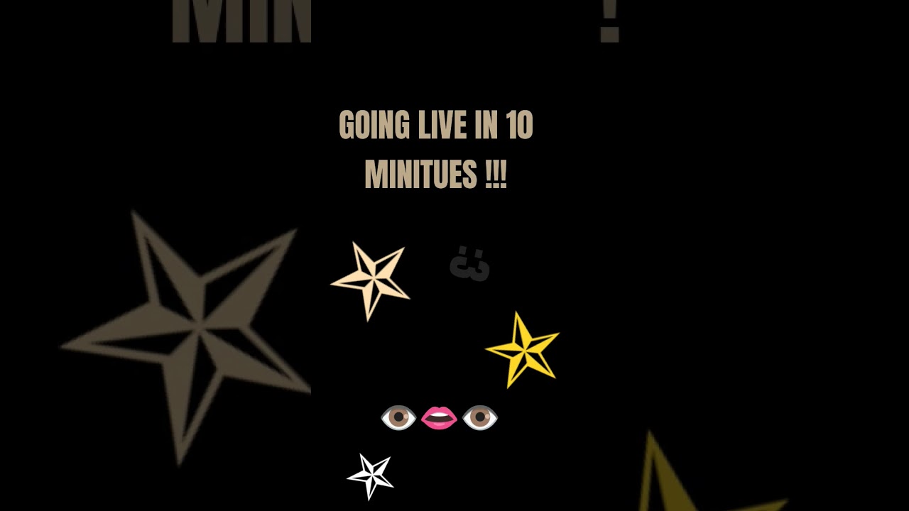 GOING LIVE IN TEN MINUTES