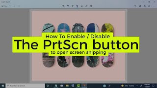 How To Enable / Disable The PrtScn button to open screen snipping ( Windows )