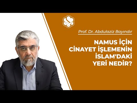 Namus için cinayet işlemenin İslam'daki yeri nedir? | Prof. Dr. Abdulaziz BAYINDIR
