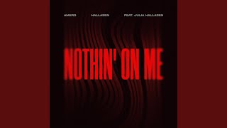 Nothin On Me feat Julia Hallasen
