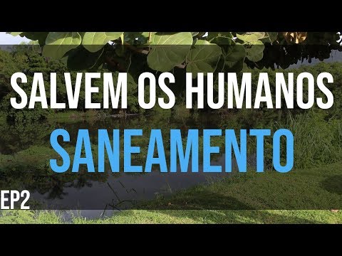 SANEAMENTO - SALVEM OS HUMANOS #2