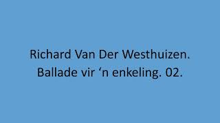 Richard Van Der Westhuizen - Ballade vir 'n enkeling. 02.